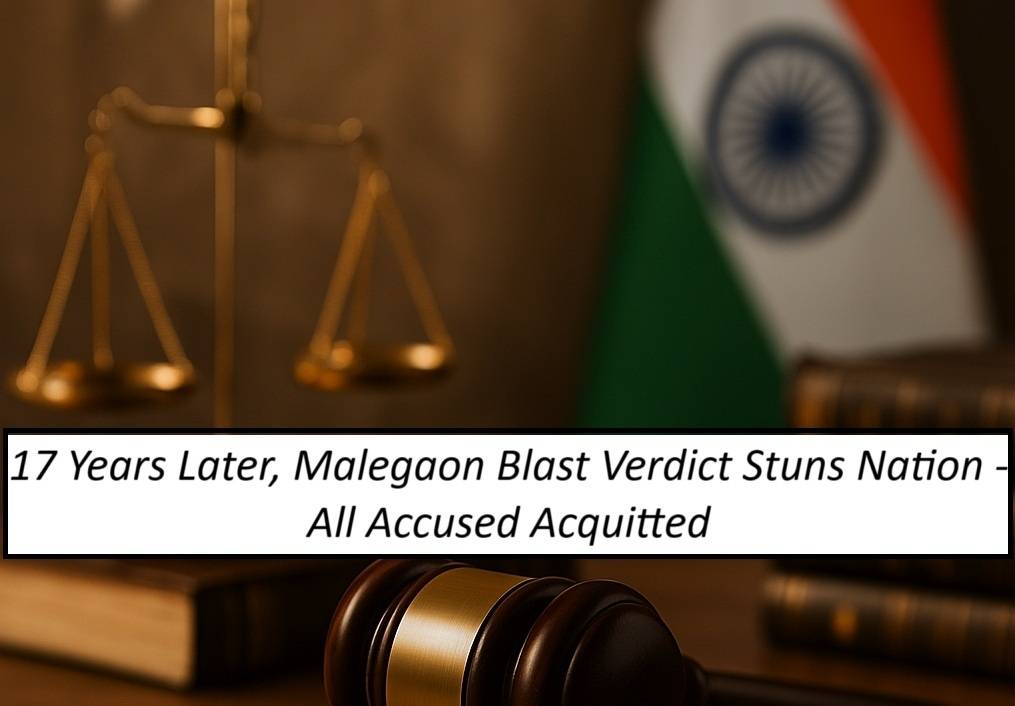 17 Years Later, Malegaon Blast Verdict Stuns Nation – All Accused Acquitted!