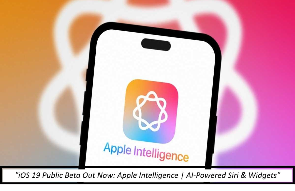 Apple Launches iOS 19 Public Beta Featuring AI-Powered Siri and Smarter Widgets