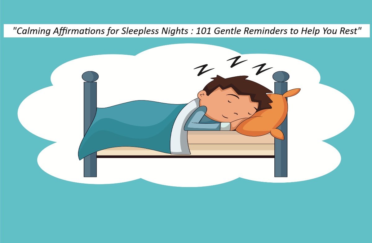 Calming Affirmations for Sleepless Nights: 101 Gentle Reminders to Help You Rest