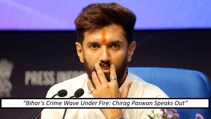 Chirag Paswan Hits Out at Nitish Kumar Over Rising Crime in Bihar