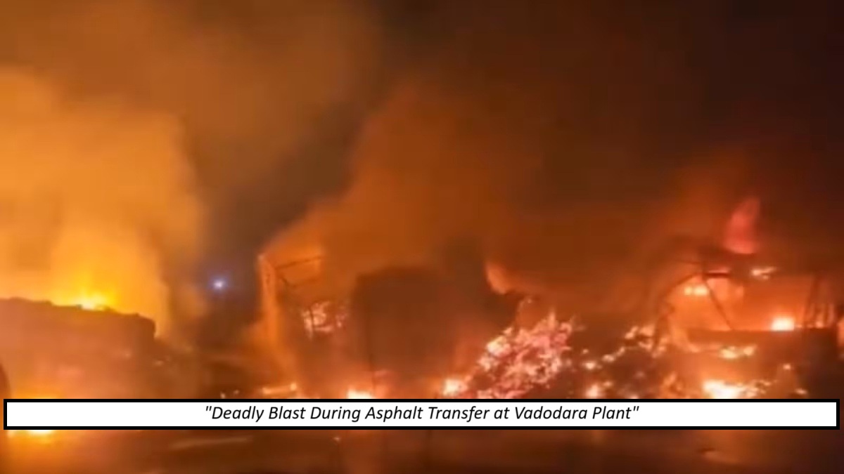 "Deadly Blast During Asphalt Transfer at Vadodara Plant"