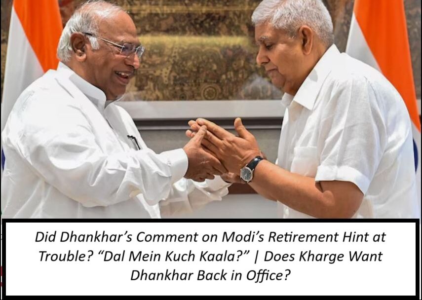Did Dhankhar’s Comment on Modi’s Retirement Hint at Trouble? “Dal Mein Kuch Kaala?” | Does Kharge Want Dhankhar Back in Office?