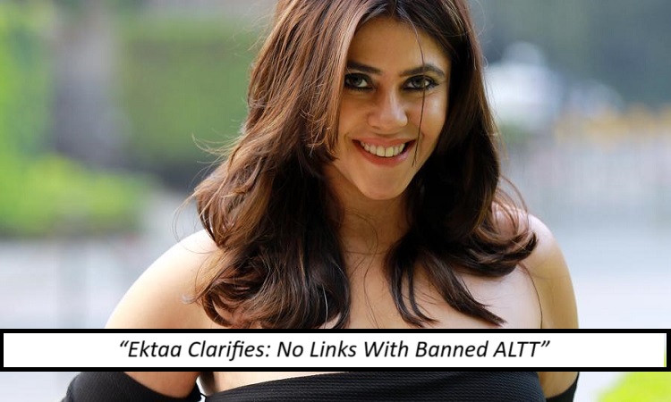 Ektaa Kapoor Clarifies After Government Bans ALTT for Vulgar Content