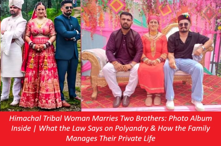 Himachal Tribal Woman Marries Two Brothers: Photo Album Inside | What the Law Says on Polyandry & How the Family Manages Their Private Life