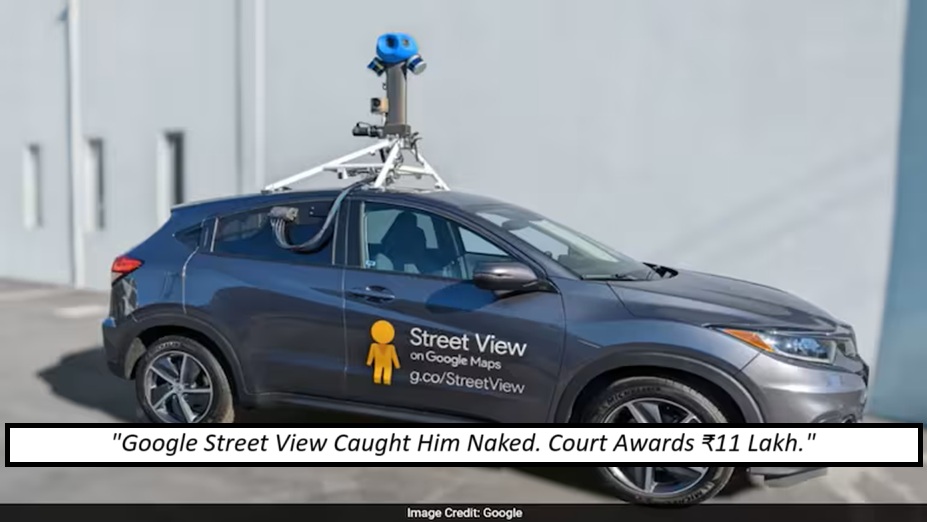 Man Wins ₹11 Lakh Lawsuit After Google Street View Snaps Him Naked in Backyard