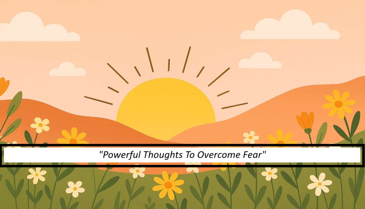 Powerful Thoughts to Overcome Fear