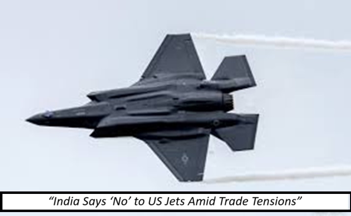 India Says No to US F-35 Jets Amid Trump’s 25% Tariff Shock