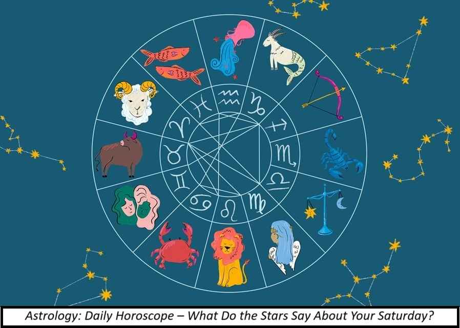 Astrology: Daily Horoscope – What Do the Stars Say About Your Saturday?